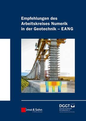 Empfehlungen des Arbeitskreises ""Numerik in der Geotechnik"" - EANG