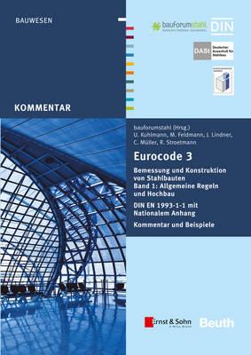 Eurocode 3 Bemessung und Konstruktion von Stahlbauten, Band 1: Allgemeine Regeln Hochbau (+E-Book): von Markus Feldmann, Ulrike Kuhlmann, Joachim Lindner, Christian Müller, Richard Stroetmann