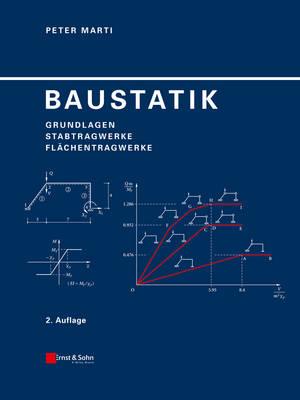 Baustatik: Grundlagen, Stabtragwerke, Flächentragwerke