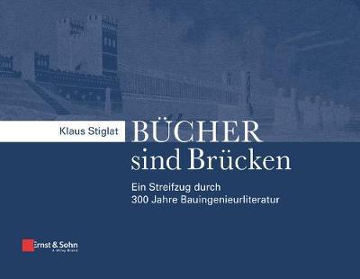 Bucher sind Brucken: Ein Streifzug durch 300 Jahre Bauingenieurliteratur