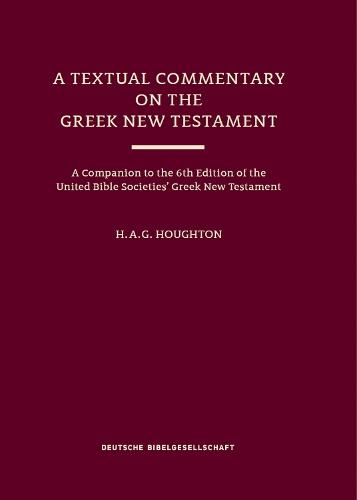A Textual Commentary on the Greek New Testament: A Companion to the United Bible Societies' Greek New Testament