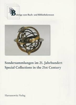 Sondersammlungen Im 21. Jahrhundert /Special Collections in the 21st Century: Organisation, Dienstleistungen, Ressourcen /Organisation, Services, Resources. Herausgegeben Im Auftrag Der Klassik Stiftung Weimar /Herzog Anna Amalia Bibliothek