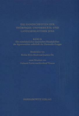 Die Handschriften Der Thuringer Universitats- Und Landesbibliothek Jena, Band II: Band II: Die Mittelalterlichen Lateinischen Handschriften Der Signaturreihen Ausserhalb Der Electoralis-Gruppe