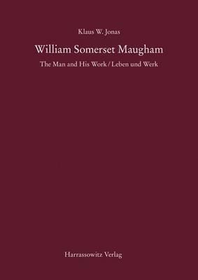 William Somerset Maugham: The Man and His Work / Leben Und Werk