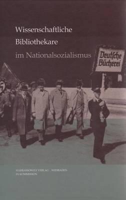 Bibliothekare Im Nationalsozialismus. Handlungsspielraume, Kontinuitaten, Deutungsmuster