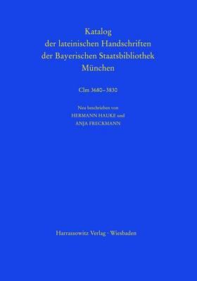 Katalog Der Lateinischen Handschriften Der Bayerischen Staatsbibliothek Munchen. Die Handschriften Aus Augsburger Bibliotheken. Band 2: Dominikanerkloster CLM 3680-3686 Und Domstift CLM 3701-3830: Neu Beschrieben Von Hermann Hauke Und Anja Freckmann