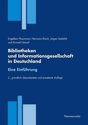 Bibliotheken Und Informationsgesellschaft in Deutschland. Eine Einfuhrung