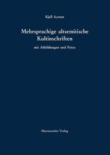 Mehrsprachige Altsemitische Kultinschriften: Mit Abbildungen Und Fotos