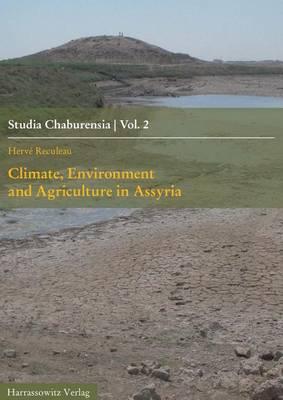 Climate, Environment and Agriculture in Assyria: In the 2nd Half of the 2nd Millennium Bce