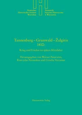 Tannenberg - Grunwald - Zalgiris 1410: Krieg Und Frieden Im Spaten Mittelalter