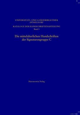 Die Mittelalterlichen Handschriften Der Signaturengruppe C in Der Universitats- Und Landesbibliothek Dusseldorf