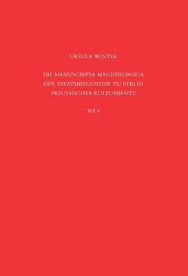 Staatsbibliothek Zu Berlin - Preussischer Kulturbesitz. Kataloge Der Handschriftenabteilung / Die Codices Electorales Magdeburgenses: Teil 4 (Erganzungsband) Nach Den Beschreibungen Von Valentin Rose