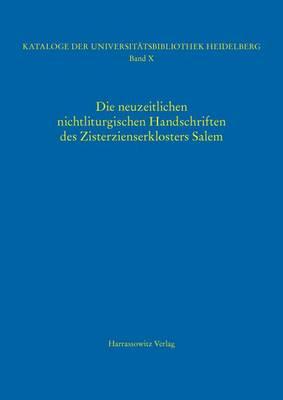 Kataloge Der Universitatsbibliothek Heidelberg / Die Neuzeitlichen Nichtliturgischen Handschriften Des Zisterzienserklosters Salem