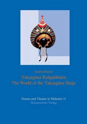 Yaksagana Rangabhumi: The World of the Yaksagana Stage