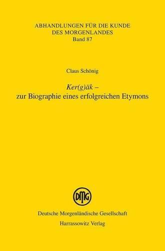 Ker(g)AK - Zur Biographie Eines Erfolgreichen Etymons