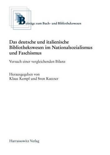 Das Deutsche Und Italienische Bibliothekswesen Im Nationalsozialismus Und Faschismus: Versuch Einer Vergleichenden Bilanz