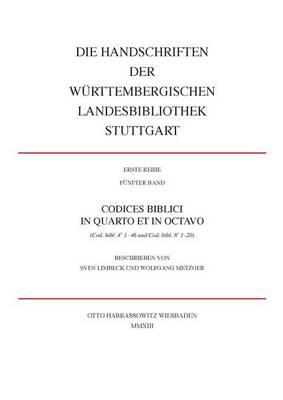 Die Handschriften Der Wurttembergischen Landesbibliothek Stuttgart / Codices Biblici in Quarto Et in Octavo: (Cod. Bibl. 4 1- 46 Und Cod. Bibl. 8 1-20)