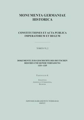 Dokumente Zur Geschichte Des Deutschen Reiches Und Seiner Verfassung 1331-1335: Faszikel 4: Einleitung, Addenda Et Corrigenda, Register. Bearbeitet Von Ulrike Hohensee, Mathias Lawo, Michael Lindner Und Olaf B. Rader.