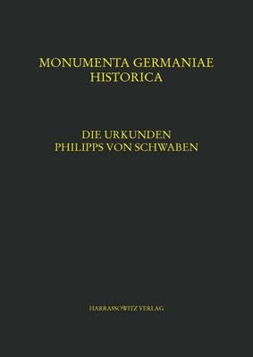 Die Urkunden Philipps Von Schwaben: Bearbeitet Von Andrea Rzihacek Und Renate Spreitzer. Unter Mitwirkung Von Brigitta Merta Und Christine Ottner-Diesenberger. Und Unter Verwendung Von Vorarbeiten Von Paul Zinsmaier () Und Rainer Maria Herkenrath