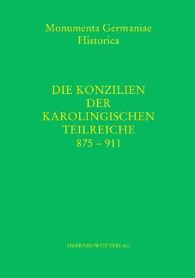 Die Konzilien Der Karolingischen Teilreiche 875-911