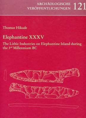 Elephantine XXXV: The Lithic Industries on Elephantine Island During the 3rd Millennium BC