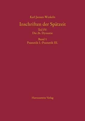 Inschriften Der Spatzeit Teil IV: Die 26. Dynastie: Band 1: Psametik I.-Psametik III., Band 2: Gottesgemahlinnen/26. Dynastie Insgesamt