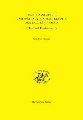 Die Neuassyrische Und Spatbabylonische Glyptik Aus Tall Seh Hamad/Dur-Katlimmu: Teil 1: Text Und Konkordanzen; Teil 2: Katalog Und Tafeln
