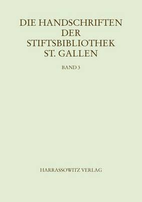 Die Handschriften Der Stiftsbibliothek St. Gallen. Band 3 Abt. V: Codices 670-749: Iuridica. Kanonisches, Romisches Und Germanisches Recht: Beschreibendes Verzeichnis Bearbeitet Von Philipp Lenz Und Stefania Ortelli