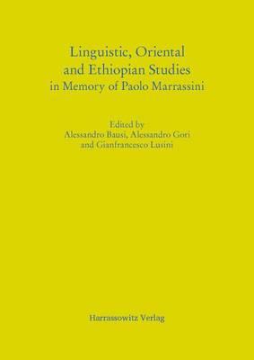 Linguistic, Oriental and Ethiopian Studies in Memory of Paolo Marrassini