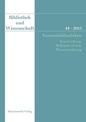 Autorenbibliotheken: Erschliessung, Rekonstruktion, Wissensordnung