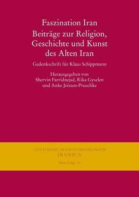 Faszination Iran. Beitrage Zur Religion, Geschichte Und Kunst Des Alten Iran: Gedenkschrift Fur Klaus Schippmann