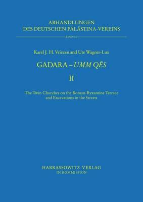 Gadara - Umm Qes II: The Twin Churches on the Roman-Byzantine Terrace and Excavations in the Streets
