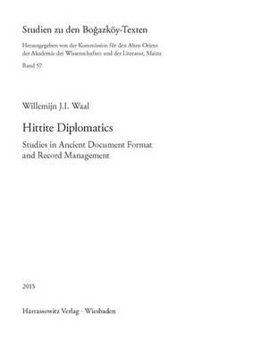 Hittite Diplomatics: Studies in Ancient Document Format and Record Management