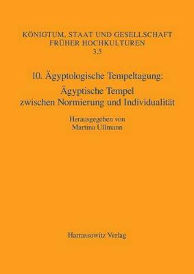 10. Agyptologische Tempeltagung: Agyptische Tempel Zwischen Normierung Und Individualitat: Munchen, 29.-31. August 2014