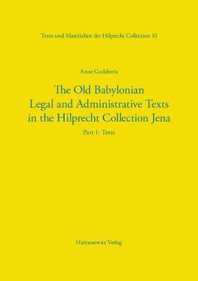 The Old Babylonian Legal and Administrative Texts in the Hilprecht Collection Jena: Part 1: Texts, Seal Impressions, Studies. Part 2: Indexes, Bibliography, Plates
