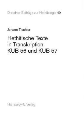 Hethitische Texte in Transkription Kub 56 Und Kub 57