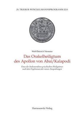 Das Orakelheiligtum Des Apollon Von Abai/Kalapodi: Eines Der Bedeutendsten Griechischen Heiligtumer Nach Den Ergebnissen Der Neuen Ausgrabungen