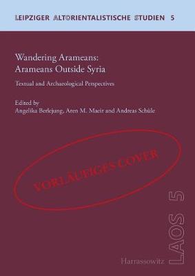 Wandering Aramaeans - Aramaeans Outside Syria: Textual and Archaeological Perspectives