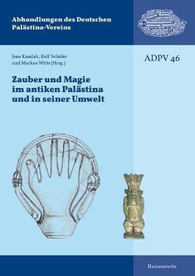 Zauber Und Magie Im Antiken Palastina Und Seiner Umwelt: Kolloquium Des Deutschen Vereins Zur Erforschung Palastinas, 14.-16.11.2014, Mainz