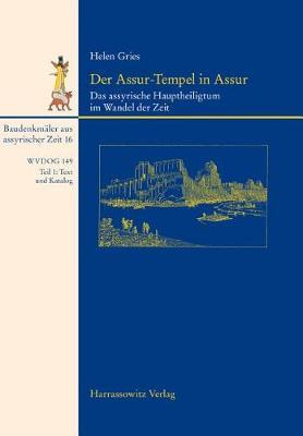 Der Assur-Tempel in Assur: Das Assyrische Hauptheiligtum Im Wandel Der Zeit