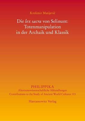 Die Lex Sacra Von Selinunt: Totenmanipulation in Der Archaik Und Klassik