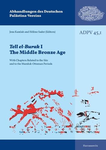 Tell El-Burak 1: The Middle Bronze Age: With Chapters Related to the Site and to the Late Medieval Period