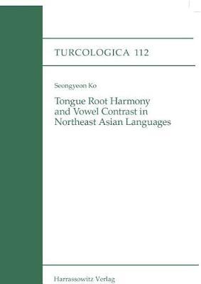 Tongue Root Harmony and Vowel Contrast in Northeast Asian Languages