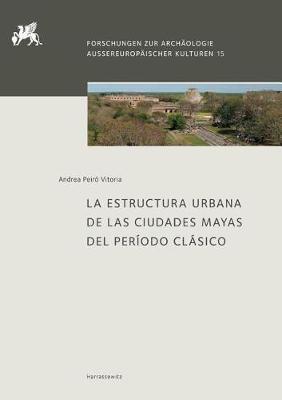 La Estructura Urbana de Las Ciudades Mayas del Periodo Clasico
