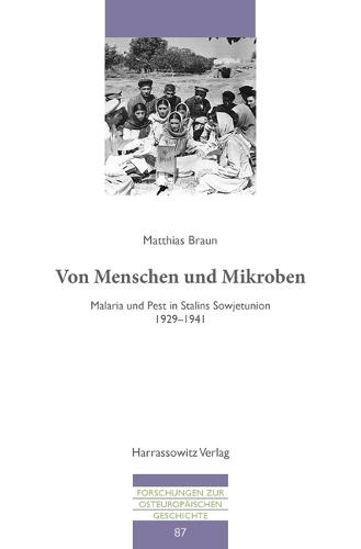 Von Menschen Und Mikroben: Malaria Und Pest in Stalins Sowjetunion, 1929-1941