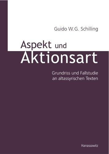 Aspekt Und Aktionsart: Grundriss Und Fallstudie an Altassyrischen Texten