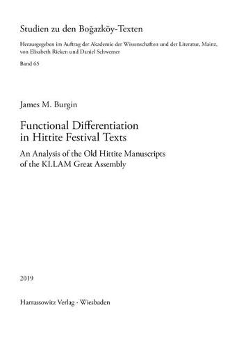 Functional Differentiation in Hittite Festival Texts: An Analysis of the Old Manuscripts of the Ki.Lam Great Assembly