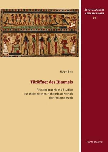 Turoffner Des Himmels: Prosopographische Studien Zur Thebanischen Hohepriesterschaft Der Ptolemaerzeit