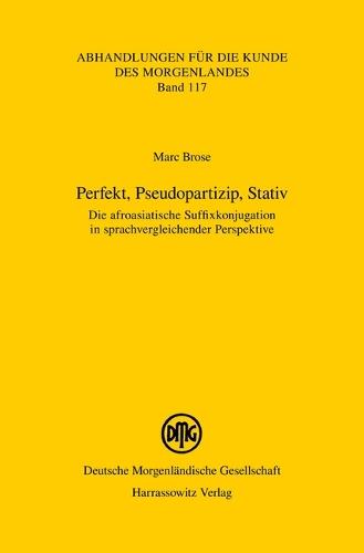 Perfekt, Pseudopartizip, Stativ: Die Afroasiatische Suffixkonjugation in Sprachvergleichender Perspektive