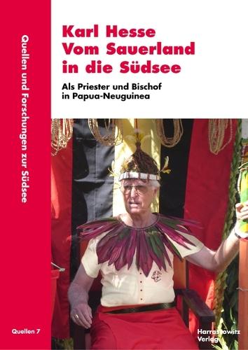 Karl Hesse. Vom Sauerland in Die Sudsee: ALS Priester Und Bischof in Papua-Neuguinea. Erinnerungen Und Gesprache